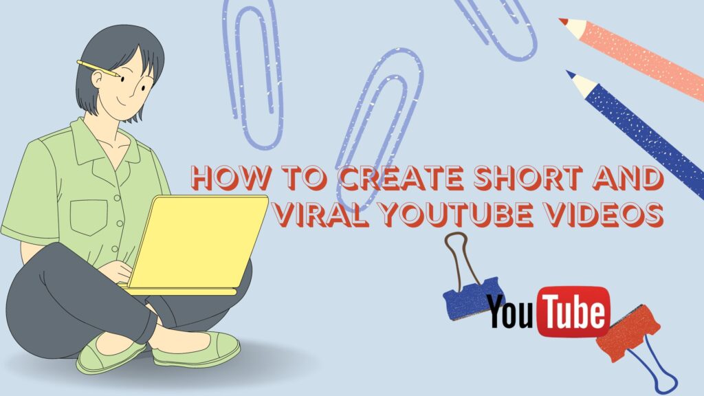 How to Create Short and Viral YouTube Videos